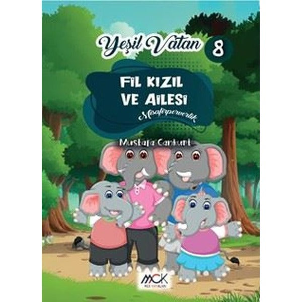 Fil Kızıl ve Ailesi - Misafirperverlik - Yeşil Vatan Serisi 8 | MCK Yayınları (İnce Kapak)