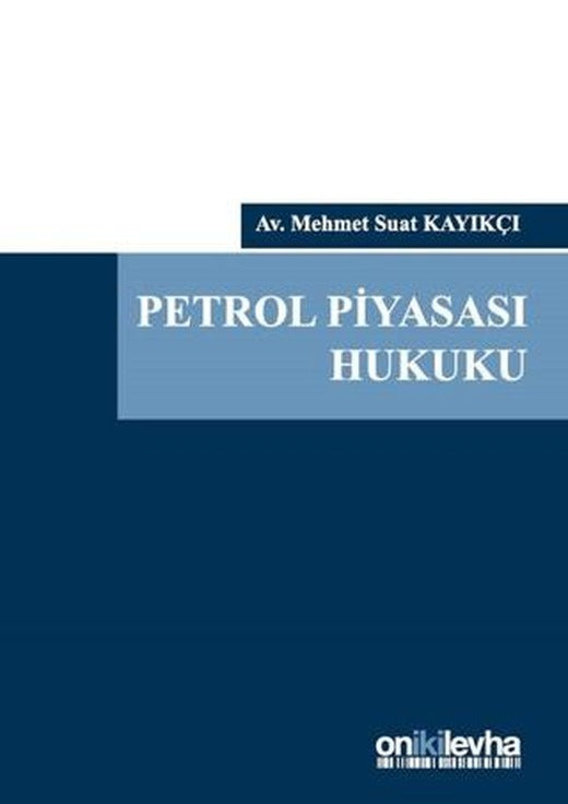 Petrol Piyasası Hukuku (Ciltli) | On İki Levha Yayınları (Ciltli)