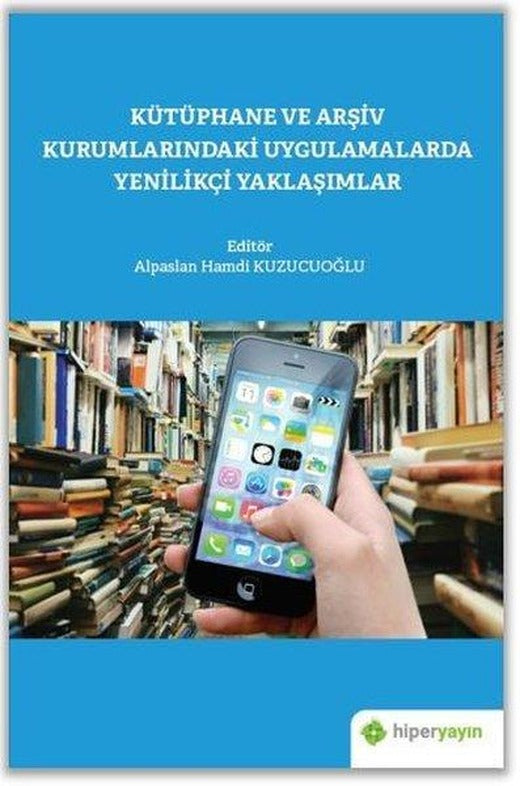Kütüphane ve Arşiv Kurumlarındaki Uygulamalarda Yenilikçi Yaklaşımlar | Hiperlink (İnce Kapak)