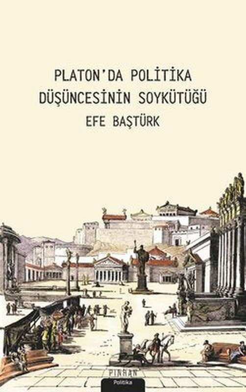 Platon'da Politika Düşüncesinin Soykütüğü | Pinhan Yayıncılık