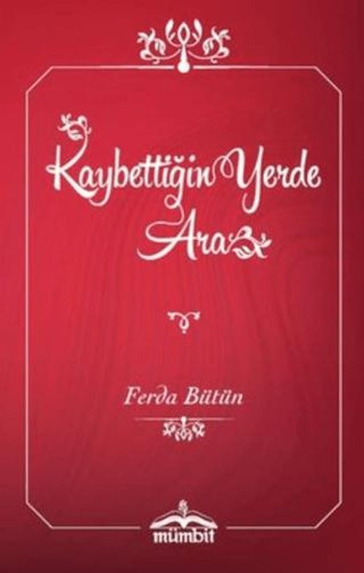 Kaybettiğin Yerde Ara | Mümbit Yayınları (Ciltsiz)
