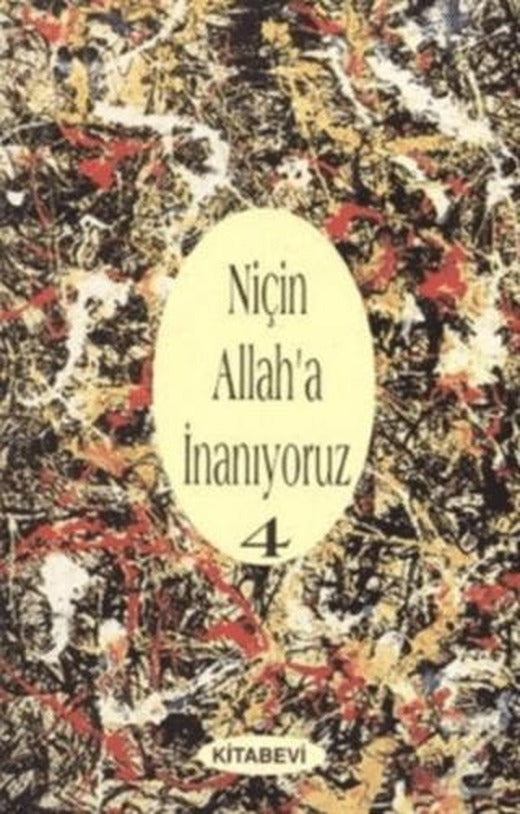 Niçin Allah’a İnanıyoruz? Cilt: 4 | Kitabevi Yayınları (Ciltsiz)