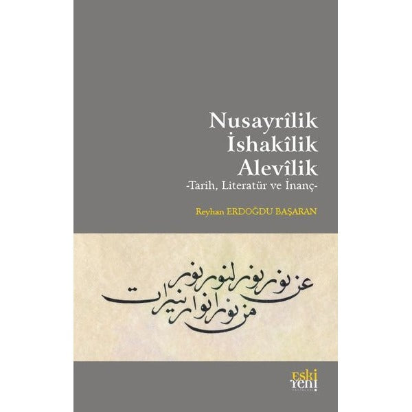 Nusayrilik - İshakilik - Alevilik: Tarih, Literatür ve İnanç | Eskiyeni Yayınları