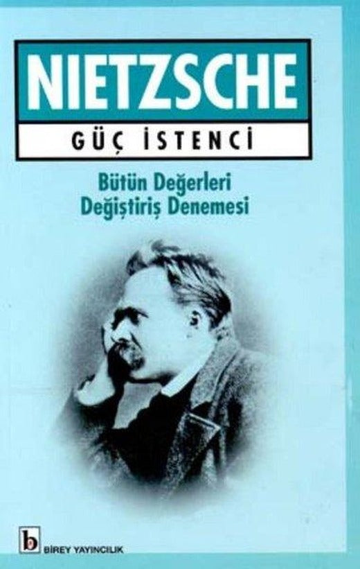 Güç İstenci Bütün Değerleri Değiştiriş Denemesi | Birey Yayıncılık (İnce Kapak)