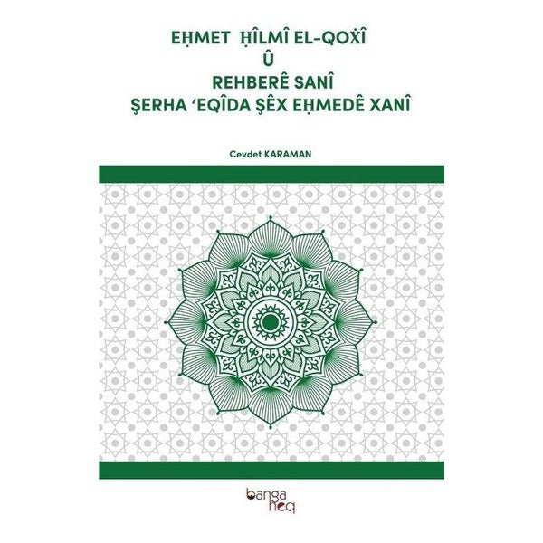 Ehmet Hilmi El-Qoxi U Rehbere Sani Şerha 'Eqida Şex Ehmede Xani | Banga Heq Yayınları (Ciltsiz)