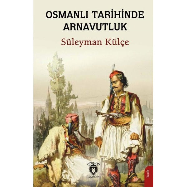 Osmanlı Tarihinde Arnavutluk | Dorlion Yayınları (Ciltsiz)