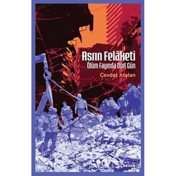 Asrın Felaketi - Ölüm Fayında Dört Gün | Beyan Yayınları (İnce Kapak)