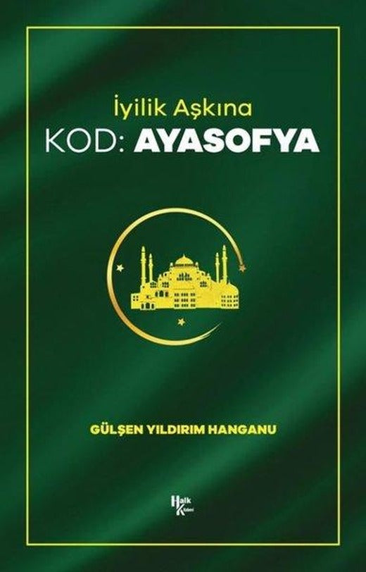 İyilik Aşkına - Kod: Ayasofya | Halk Kitabevi (İnce Kapak)