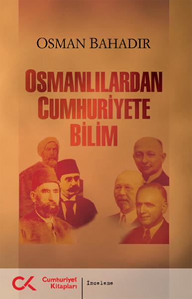 Osmanlılardan Cumhuriyete Bilim | Cumhuriyet Kitapları (İnce Kapak) - Resim 1