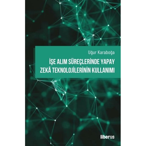 İşe Alım Süreçlerinde Yapay Zeka Teknolojilerinin Kullanımı
