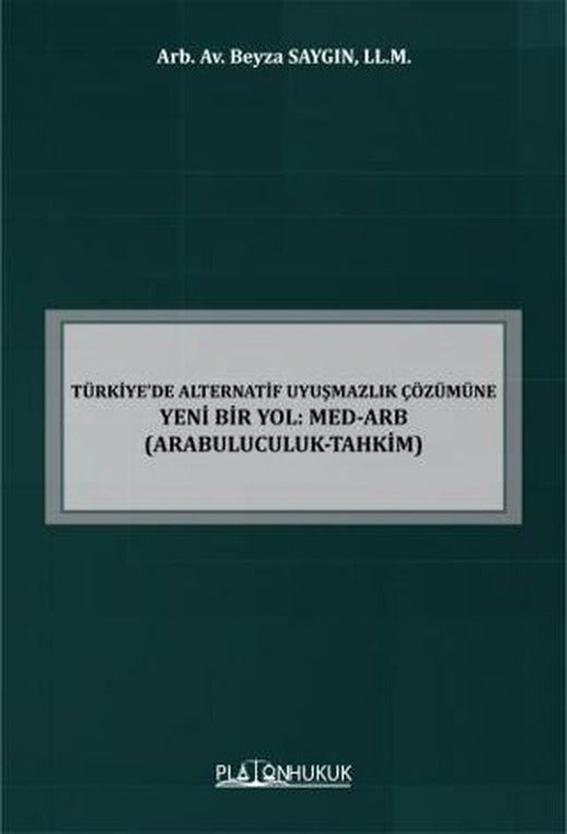 Türkiye’de Alternatif Uyuşmazlık Çözümüne Yeni Bir Yol: MED-ARB Arabuluculuk-Tahkim