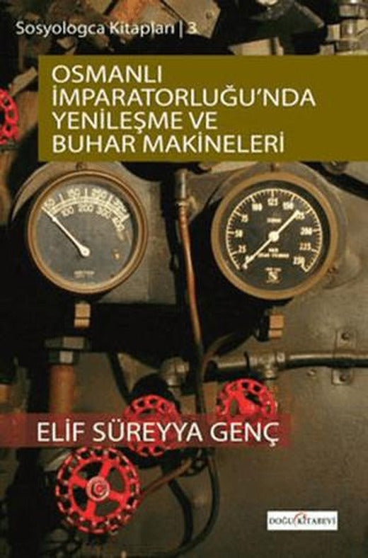 Osmanlı İmparatorluğunda Yenileşme ve Buhar Makineleri | Doğu Kitabevi (Ciltsiz)