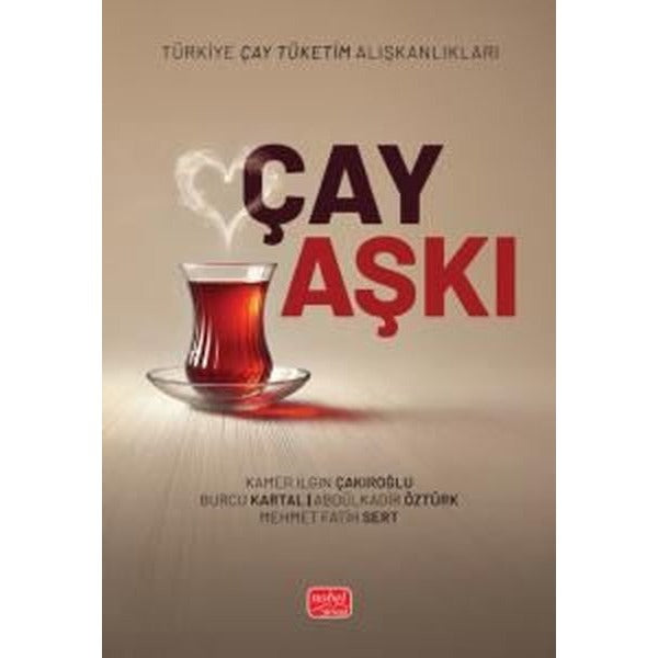 Çay Aşkı - Türkiye Çay Tüketim Alışkanlıkları | Nobel Bilimsel Eserler (İnce Kapak)