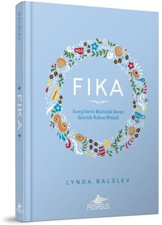 Fıka: İsveçlilerin Mutluluk Veren Günlük Kahve Ritüeli | Pegasus (Ciltli )