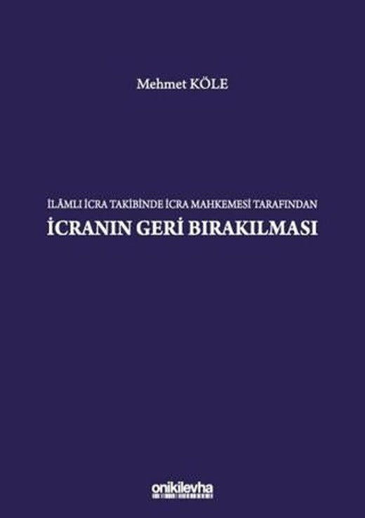 İlamlı İcra Takibinde İcra Mahkemesi Tarafından İcranın Geri Bırakılması | On İki Levha Yayınları (Ciltli)
