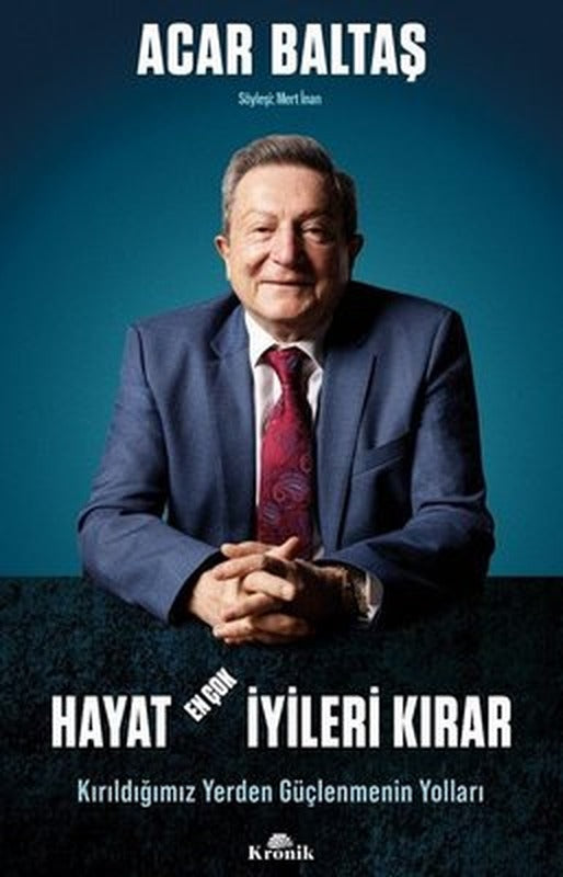Hayat En Çok İyileri Kırar - Kırıldığımız Yerden Güçlenmenin Yolları | Kronik Kitap (İnce Kapak)