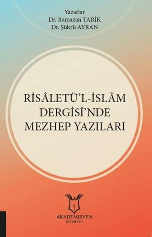 Risaletü’l-İslam Dergisi’nde Mezhep Yazıları | Akademisyen Kitabevi (Ciltsiz)