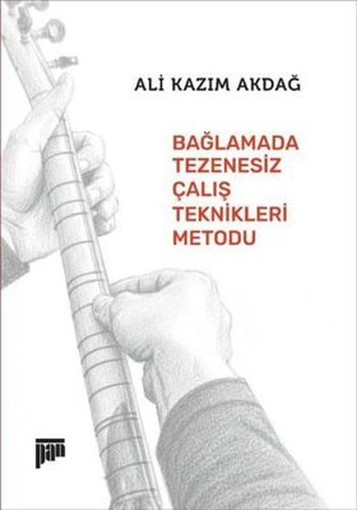 Bağlamada Tezenesiz Çalış Teknikleri Metodu |Pan Yayıncılık (İnce Kapak)