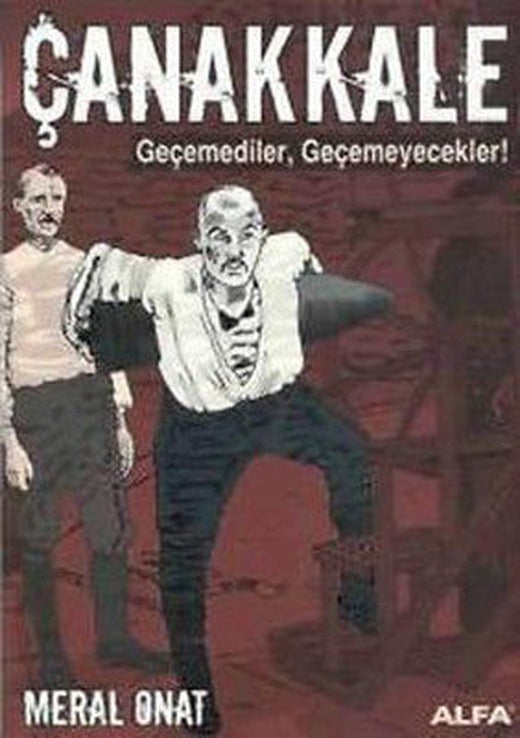 Çanakkale - GeçemedilerGeçemeyecekler! | Alfa Yayınları