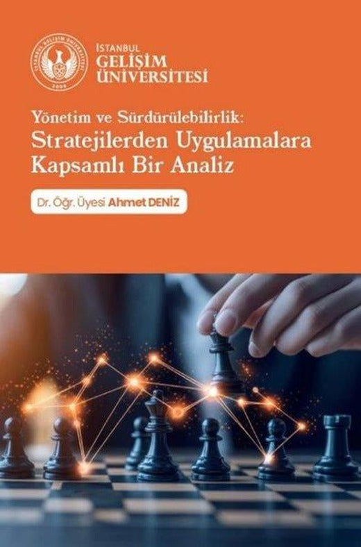 Yönetim ve Sürdürülebilirlik: Stratejilerden Uygulamalara Kapsamlı Bir Analiz | İstanbul Gelişim Üniversitesi (İnce Kapak)