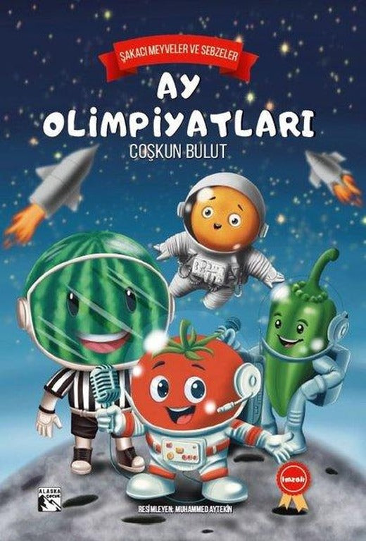 Ay Olimpiyatları - Şakacı Meyveler ve Sebzeler-İmzalı | Alaska Yayınları (İnce Kapak)