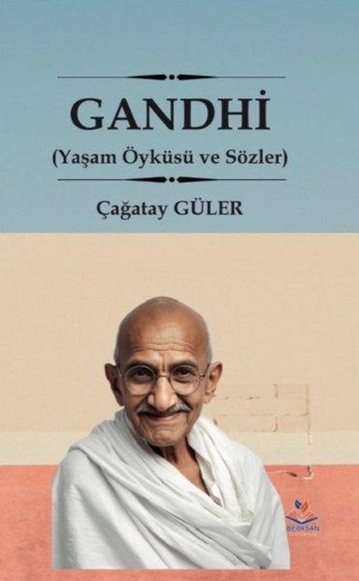 Gandhi - Yaşam Öyküsü ve Sözler | Berksan Yayıncılık (İnce Kapak)