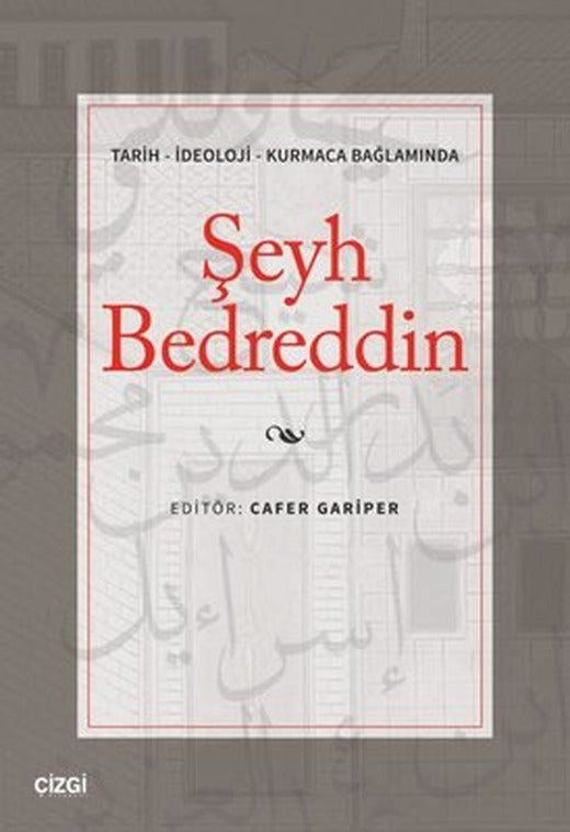 Tarih - İdeoloji - Kurmaca Bağlamında Şeyh Bedreddin | Çizgi Kitapevi