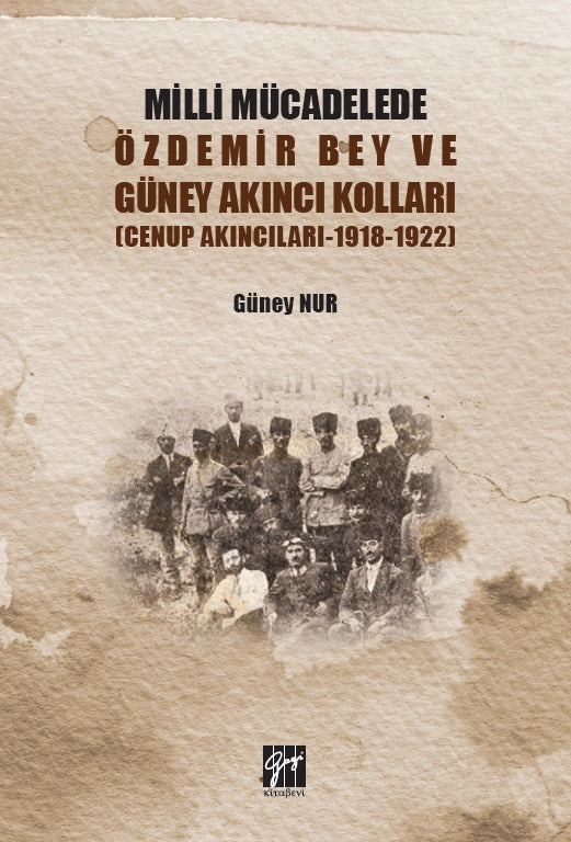 Milli Mücadelede Özdemir Bey ve Güney Akıncı Kolları | Gazi Kitabevi (Ciltsiz)