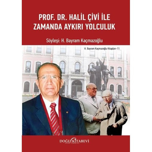 Prof. Dr. Halil Çivi İle Zamanda Aykırı Yolculuk | Doğu Kitabevi (İnce Kapak)