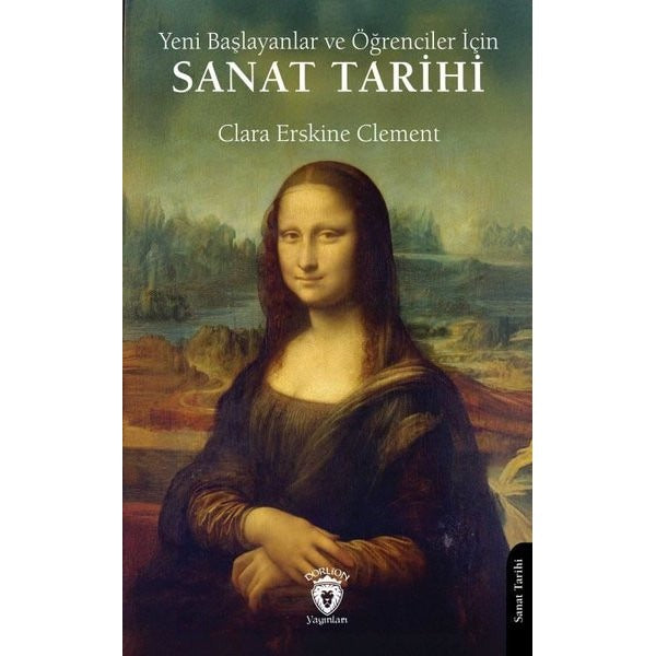 Yeni Başlayanlar ve Öğrenciler İçin Sanat Tarihi | Dorlion Yayınları (Ciltsiz)