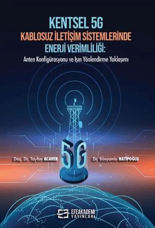 Kentsel G Kablosuz İletişim Sistemlerinde Enerji Verimliliği | Efe Akademi Yayınları (Ciltsiz)