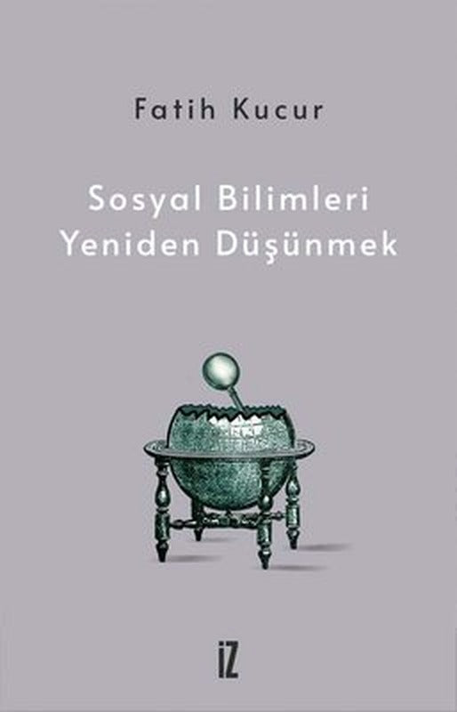Sosyal Bilimleri Yeniden Düşünmek | İz Yayıncılık