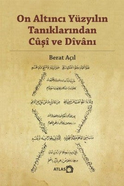 On Altıncı Yüzyılın Tanıklarından Cuşi ve Divanı | Atlas Kitap