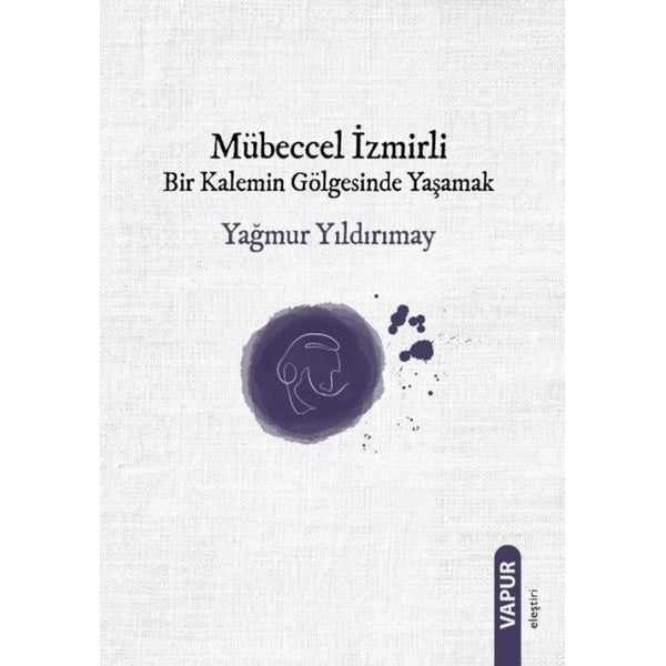Mübeccel İzmirli - Bir Kalemin Gölgesinde Yaşamak | Vapur (İnce Kapak)