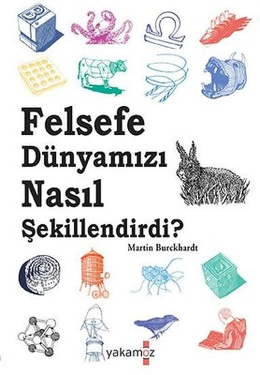 Felsefe Dünyamızı Nasıl Şekillendirdi? | Yakamoz Yayınları (İnce Kapak)
