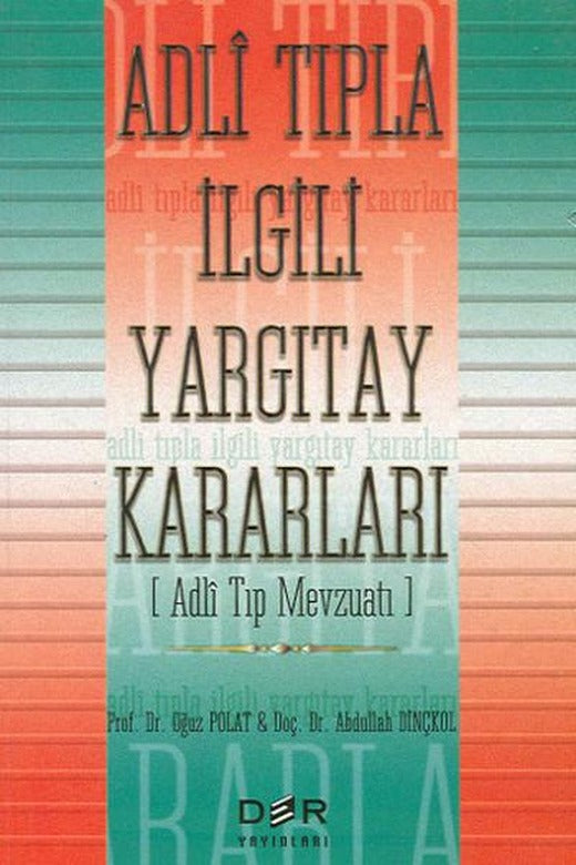 Adli Tıpla İlgili Yargıtay Kararları (Adli Tıp Mevzuatı) | Der Yayınları (İnce Kapak)