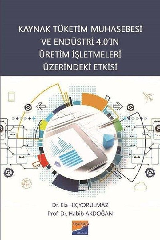 Kaynak Tüketim Muhasebesi ve Endüstri 4.0'ın Üretim İşletmeleri Üzerindeki Etkisi | Siyasal Kitabevi (İnce Kapak)