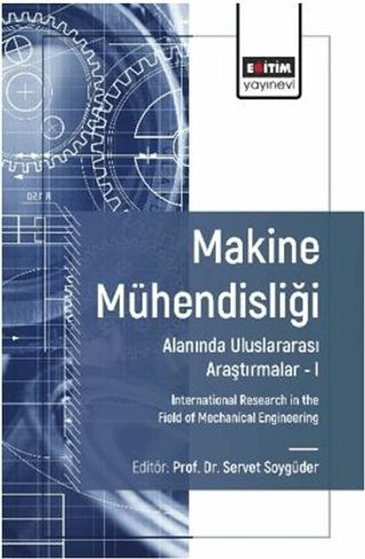 Makine Mühendisliği Alanında Uluslararası Araştırmalar – I | Eğitim Yayınevi - Bilimsel Eserler (Ciltsiz)