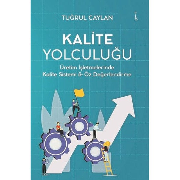 Kalite Yolculuğu - Üretim İşletmelerinde Kalite Sistemi ve Öz Değerlendirme | İkinci Adam Yayınları