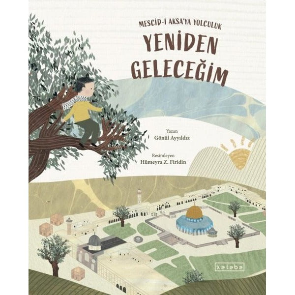 Yeniden Geleceğim - Mescid-i Aksa'ya Yolculuk | Ketebe (İnce Kapak)