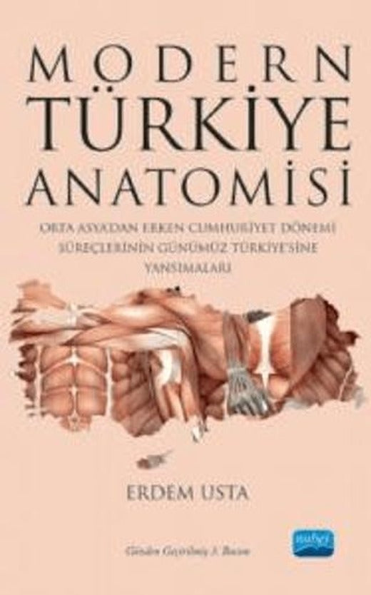Modern Türkiye Anatomisi: Orta Asya’dan Erken Cumhuriyet Dönemi Süreçlerinin Günümüz Türkiye’sine Yansımaları | Nobel Akademik Yayıncılık (Ciltsiz)