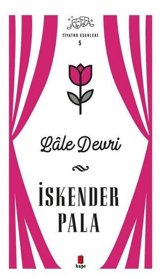 Lale Devri - Tiyatro Eserleri 5 | Kapı Yayınları (Ciltli)