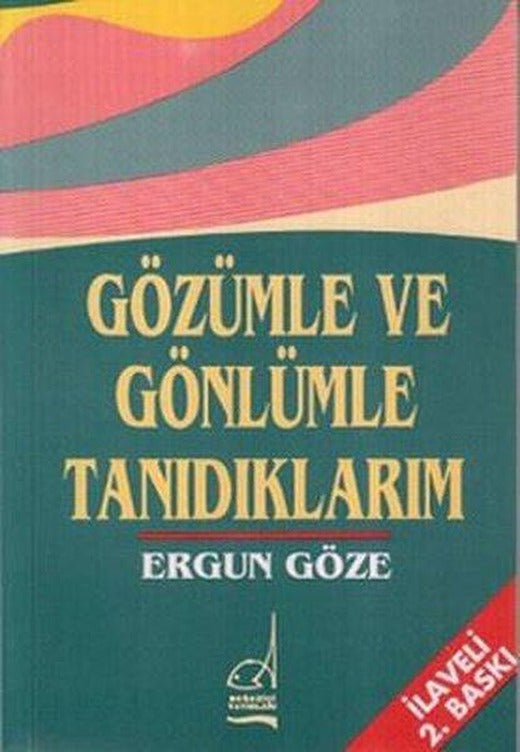 Gözümle ve Gönlümle Tanıdıklarım | Boğaziçi Yayınları (İnce Kapak)