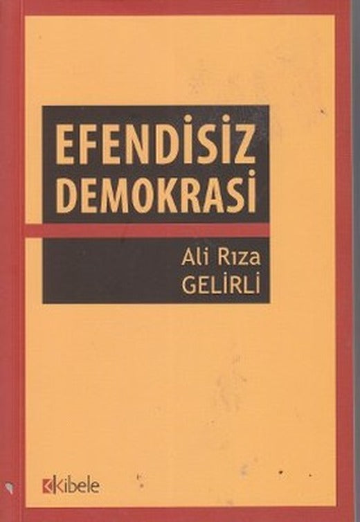 Efendisiz Demokrasi | Kibele