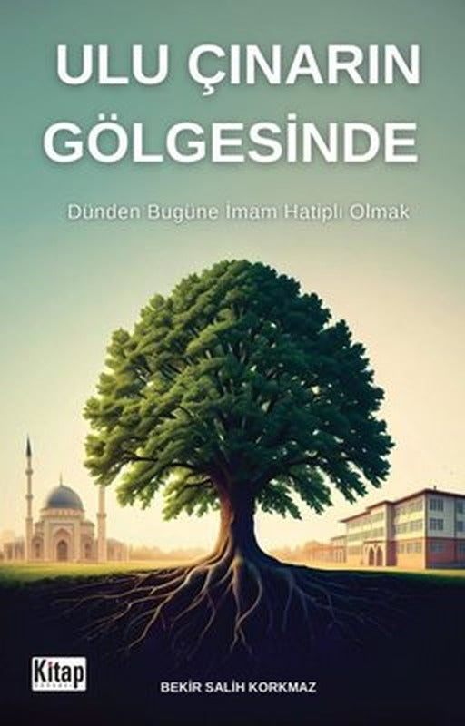 Ulu Çınarın Gölgesinde - Dünden Bugüne İmam Hatipli Olmak | Kitap Dünyası (İnce Kapak)
