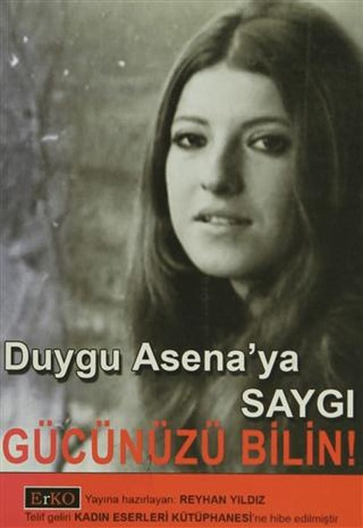 Gücünüzü Bilin! Duygu Asena’ya Saygı