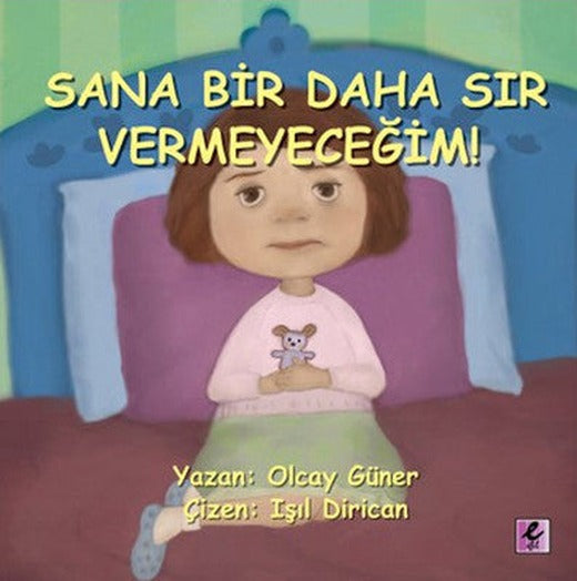 Sana Bir Daha Sır Vermeyeceğim | Efil Yayınevi Yayınları