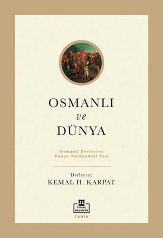 Osmanlı ve Dünya - Osmanlı Devleti ve Dünya Tarihindeki Yeri | Timaş Akademi
