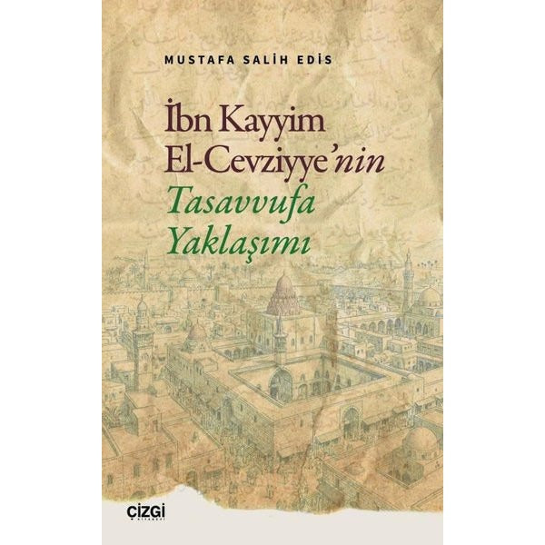 İbn Kayyim El-Cevziyye'nin Tasavvufa Yaklaşımı | Çizgi Kitabevi (İnce Kapak)