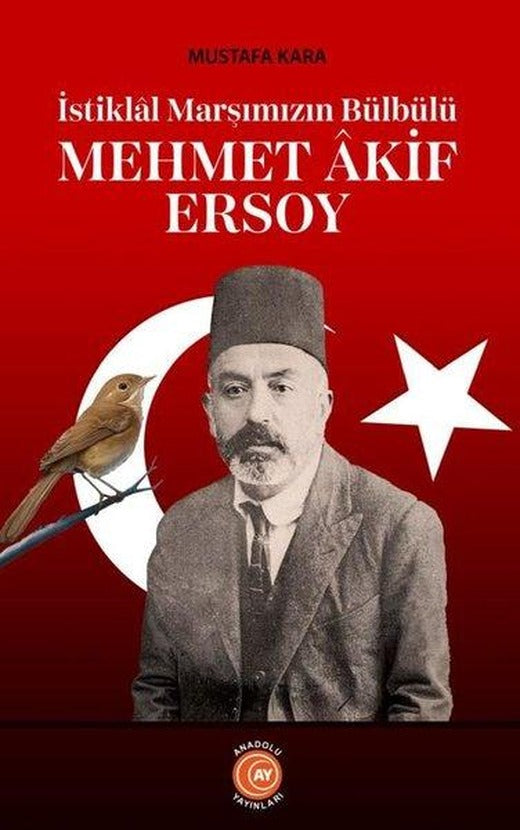 İstiklal Marşımızın Bülbülü: Mehmet Akif Ersoy | Anadolu Ay Yayınları (İnce Kapak)